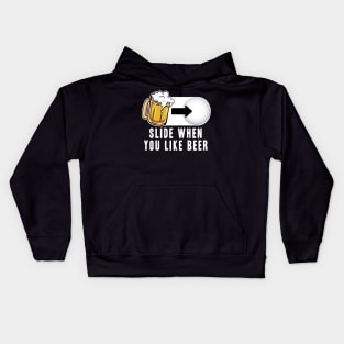 Slide when you like Beer Mode Funny Alcohol Drinking Party Kids Hoodie